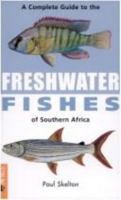 A Complete Guide to Freshwater Fishes of Southern Africa 1868726436 Book Cover