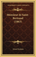 Monsieur de Saint-Bertrand, Suite d'Un Début À l'Opéra: Étude 1167639707 Book Cover