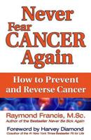 Never Fear Cancer Again: The Revolutionary Holistic Solution to Turn Off Cancer Cells 075731550X Book Cover