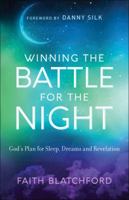 Winning the Battle for the Night: God's Plan for Sleep, Dreams and Revelation 080079818X Book Cover