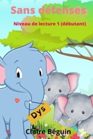 Sans défenses-Dys niveau 1: Version Dys pour les lecteurs débutants B0BM3LZTBG Book Cover
