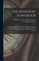 The Mariners' Handbook; a Convenient Reference Book for Navigators, Yachtsmen, and Seamen of all Classes 101562054X Book Cover