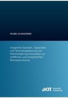 Integrierte Standort-, Kapazitaets- und Technologieplanung von Wertschoepfungsnetzwerken zur stofflichen und energetischen Biomassenutzung 3866449194 Book Cover