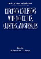 Electron Collisions with Molecules, Clusters, and Surfaces (Physics of Atoms and Molecules) 0306447061 Book Cover