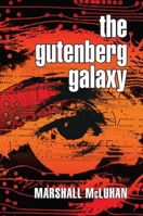 The Gutenberg Galaxy: The Making of Typographic Man 0802060412 Book Cover