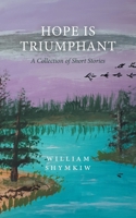 Hope is Triumphant: A Collection of Short Stories null Book Cover