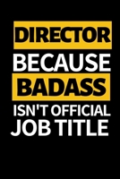 Director Because Badass Isn't Official Job Title: Funny Director Notebook/Journal (6 X 9) Great Appreciation Gift For Directors 1706324464 Book Cover