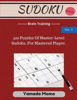 Sudoku: Brain Training Vol. 4: Include 500 Puzzles Very Hard Level 1517278783 Book Cover