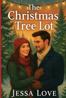 The Christmas Tree Lot: A Cozy Small Town Christmas Romance About Healing, Hope, and Second Chances (Maplebridge Holiday Romance) B0G4M564SZ Book Cover