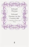 Edward Thomas on the Countryside: A Selection of His Prose and Verse 0571107990 Book Cover
