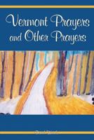Vermont Prayers and Other Prayers 1434980642 Book Cover