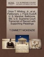 Orion T. Whiting, Jr., et al., Petitioners, v. Frank Eudoff, U. S. Marshal, Baltimore, Md. U.S. Supreme Court Transcript of Record with Supporting Pleadings 1270474804 Book Cover
