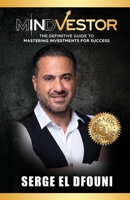 Mindvestor: The Definitive Guide to Mastering Investments for Success 1761242059 Book Cover