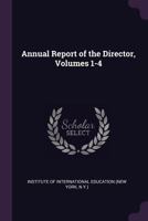 Annual Report of the Director, Volumes 1-4 1377892808 Book Cover