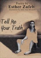 Tell Me Your Truth 1629021075 Book Cover