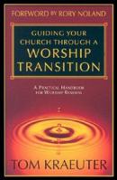 Guiding Your Church Through a Worship Transition: A Practical Handbook for Worship Renewal 1932096086 Book Cover