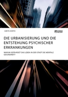 Die Urbanisierung und die Entstehung psychischer Erkrankungen. Warum gefährdet das Leben in der Stadt die mentale Gesundheit? (German Edition) 3964871567 Book Cover