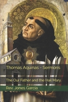 Thomas Aquinas - Sermons: The Our Father and the Hail Mary. B08R8ZDBLV Book Cover