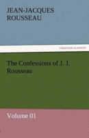 Les Confessions de J. Jacq. Rousseau, Vol. 1 (Classic Reprint) 9355897200 Book Cover