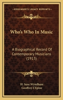 Who's Who in Music a Biographical Record of Contemporary Musicians 1294050974 Book Cover