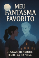 Meu Fantasma Favorito (Portuguese Edition) B0FQ8XH7DP Book Cover