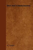 Diet and Commonsense Diet and Commonsense 1445513617 Book Cover