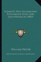 Elemente Der Allgemeinen Physiologie Kurz Und Leichtfasslich (1883) 1143811550 Book Cover