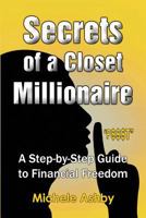 Secrets of a Closet Millionaire - A Step-by-Step Guide to Financial Freedom 1490494243 Book Cover