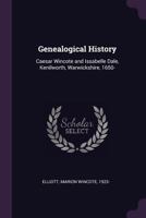 Genealogical History: Caesar Wincote and Issabelle Dale, Kenilworth, Warwickshire, 1650- 1342153162 Book Cover