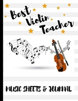 Best Violin Teacher Music Sheets & Journal: End Of Term Appreciation Gift For Violin Teachers, Students, Songwriters and Music Lovers. Perfect Thank You Present 1673939767 Book Cover