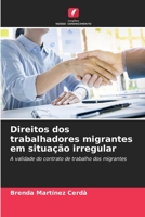 Direitos dos trabalhadores migrantes em situação irregular: A validade do contrato de trabalho dos migrantes (Portuguese Edition) B0CK3XLLNL Book Cover