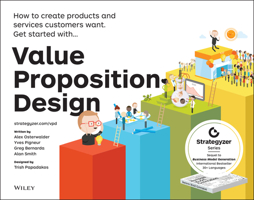Value Proposition Design: How to Create Products and Services Customers Want 1118968050 Book Cover