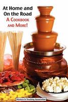 At Home and On the Road: A Cookbook and More 1456538802 Book Cover