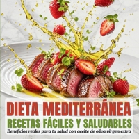 Recetas fáciles y saludables de la dieta mediterránea: Beneficios reales para tu salud con aceite de oliva virgen extra (Spanish Edition) B0GWTQSS23 Book Cover