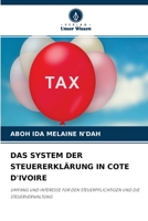 DAS SYSTEM DER STEUERERKLÄRUNG IN COTE D'IVOIRE: UMFANG UND INTERESSE FÜR DEN STEUERPFLICHTIGEN UND DIE STEUERVERWALTUNG 6204134868 Book Cover
