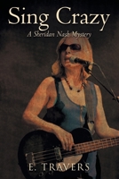 Sing Crazy: A Sheridan Nash Mystery 1778837794 Book Cover