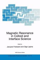 Magnetic Resonance in Colloid and Interface Science (NATO Science Series II: Mathematics, Physics and Chemistry) 1402007876 Book Cover