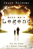 MAKE ME A LEGEND The Dream of a Better Tomorrow 076843985X Book Cover