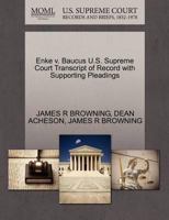 Enke v. Baucus U.S. Supreme Court Transcript of Record with Supporting Pleadings 1270416537 Book Cover