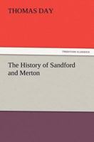 The History of Sandford and Merton: A Work Intended for the Use of Children 1170846378 Book Cover