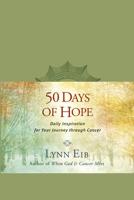 50 Days of Hope: Daily Inspiration for Your Journey Through Cancer 1414364490 Book Cover