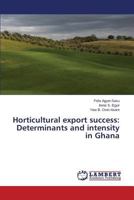 Horticultural export success: Determinants and intensity in Ghana 3848441497 Book Cover