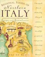 Regional Foods of Northern Italy: Recipes and Remembrances 0761509054 Book Cover