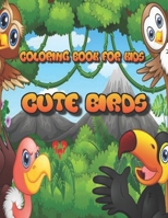 CUTE BIRDS COLORING BOOK: COLORING BOOK FOR KIDS B09DDWWNVN Book Cover