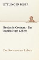 Benjamin Constant - Der Roman eines Lebens 1178082407 Book Cover