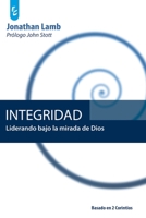 Integridad: Liderando bajo la mirada de Dios (Spanish Edition) 9506831637 Book Cover
