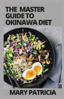 The Master Guide To Okinawa Diet: The Longevity Secret B09KN7WM9B Book Cover