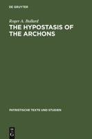 The Hypostasis of the Archons: The Coptic Text with Translation and Commentary 3110063565 Book Cover