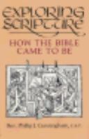 Exploring Scripture: How the Bible Came to Be 0809132958 Book Cover