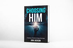 Choosing Him: A testimony of how my life began after death B0F6C2CN3J Book Cover